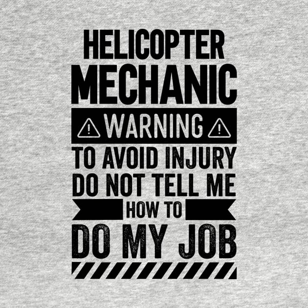 Helicopter Mechanic Warning by Stay Weird